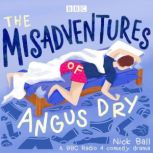 The Misadventures of Angus Dry, Nick Ball