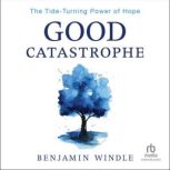 Good Catastrophe, Benjamin Windle
