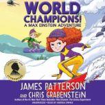 World Champions! A Max Einstein Adventure, James Patterson