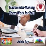 TrademarksMaking Them Work for You, Adhip Ray