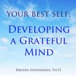 Your Best Self Developing a Grateful..., Brenda Shoshanna