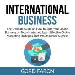 International Business The Ultimate ..., Gord Faron