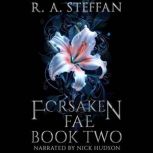 Forsaken Fae Book Two, R. A. Steffan