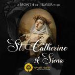 A Month of Prayer with St. Catherine ..., Wyatt North