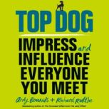 Top Dog Impress and Influence Everyone You Meet, Andy Bounds