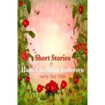 Short Stories by Hans Christian Andersen, Hans Christian Andersen