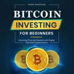 Bitcoin Investing for Beginners, Mark Swanson