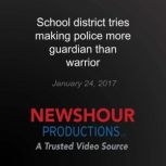 School district tries making police m..., PBS NewsHour