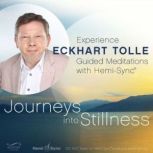 Journeys into Stillness, Eckhart Tolle