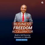 Business Freedom Accelerator Build a..., Piyush Bhatia