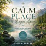 A Calm Place to Begin Again, Angela Ohlfest