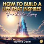 How to Build a Life That Inspires, Victoria David