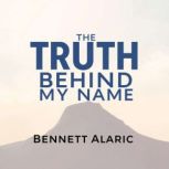 The Truth Behind My Name Secrets of ..., Bennett Alaric
