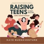 Raising Teens in Todays World with G..., Kaye Buenaventure