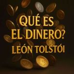 Que es el Dinero?, Leon Tolstoi