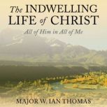 The Indwelling Life of Christ, Major Ian Thomas