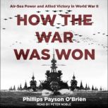 How the War Was Won, Phillips Payson OBrien