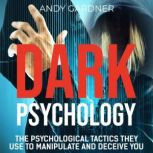 Dark Psychology The Psychological Ta..., Andy Gardner