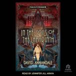 In the Coils of the Labyrinth, David Annandale