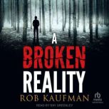 A Broken Reality, Rob Kaufman