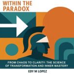 Within The Paradox, Edy M Lopez