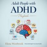 Adult People with ADHD Playbook, Elena Westbrook
