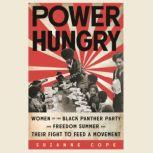 Power Hungry Women of the Black Panther Party and Freedom Summer and Their Fight to Feed a Movement, Suzanne Cope