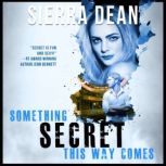 Something Secret This Way Comes, Sierra Dean