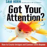 Got Your Attention?, Sam Horn