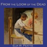 From the Loom of the Dead, Elia W. Peattie