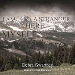 I Am a Stranger Here Myself, Debra Gwartney