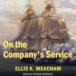 On the Companys Service , Ellis K. Meacham