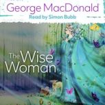 The Wise Woman, George MacDonald