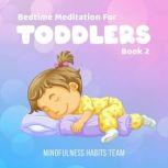 Bedtime Meditation for Toddlers: Book 2 Sleep Meditation Stories for Young Kids. Fall Asleep in 20 Minutes and Develop Lifelong Mindfulness Skills, Mindfulness Habits Team