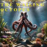 The Wailing Octopus, John Blaine