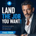 Land the Job You Want!, Paul Chan