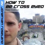 How To Be Cross Eyed, Jonathan Roseland