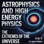Astrophysics and High Energy Physics, Mark Hedges