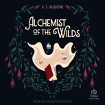 Alchemist of the Wilds, A. T. Valentine