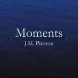 Moments, J.M. Preston