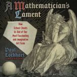 A Mathematicians Lament, Paul Lockhart