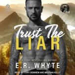 Trust The Liar, E.R. Whyte