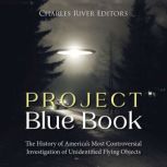 Project Blue Book The History of Ame..., Charles River Editors