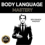 Body Language Mastery, Benjamin Walker