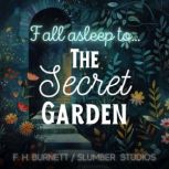 The Secret Garden  A Sleepy Story, Frances Hodgson Burnett