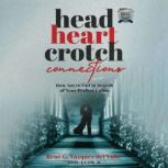 Head, Heart, Crotch Connections, Rene Vazquez del Valle