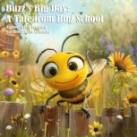 Buzzs Big Day A Tale from Bug Schoo..., Kelly Johnson