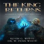 The King Returns, Dr. W. Penn White