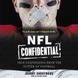 NFL Confidential True Confessions from the Gutter of Football, Johnny Anonymous