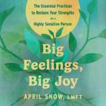 Big Feelings, Big Joy, April Snow, LMFT